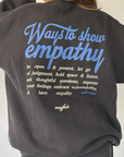 Ways To Show Empathy Crewneck by The Mayfair Group